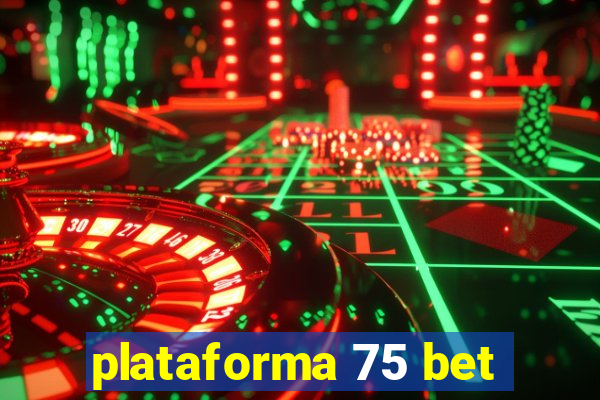 plataforma 75 bet